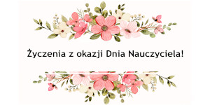 Życzenia z okazji Dnia Nauczyciela